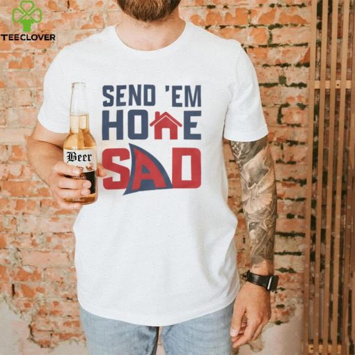 Send ‘Em Home Sad Shirts