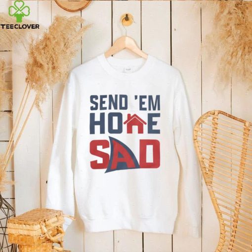 Send ‘Em Home Sad Shirts