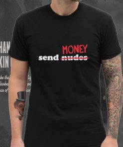 Send Nudes Money T Shirt 3 Send Nudes Money T Shirt