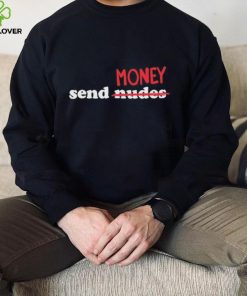 Send Nudes Money T Shirt 7 Send Nudes Money T Shirt
