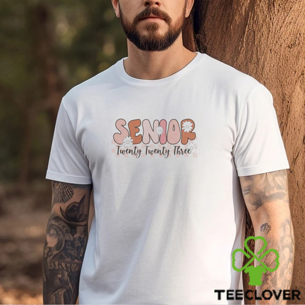 Senior Twenty Twenty Three Graduation 2023 Flower Shirt Senior Twenty Twenty Three Graduation 2023 Flower Shirt