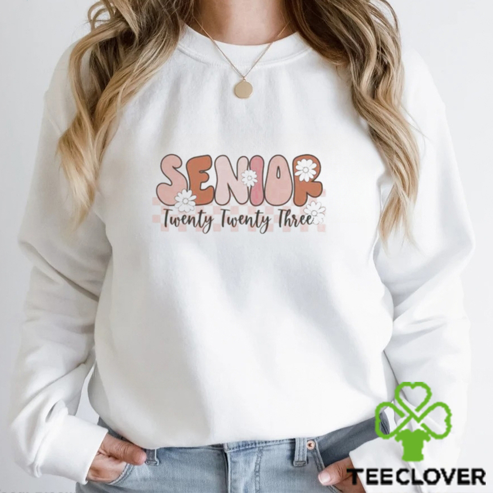 Senior Twenty Twenty Three Graduation 2023 Flower Shirt Senior Twenty Twenty Three Graduation 2023 Flower Shirt