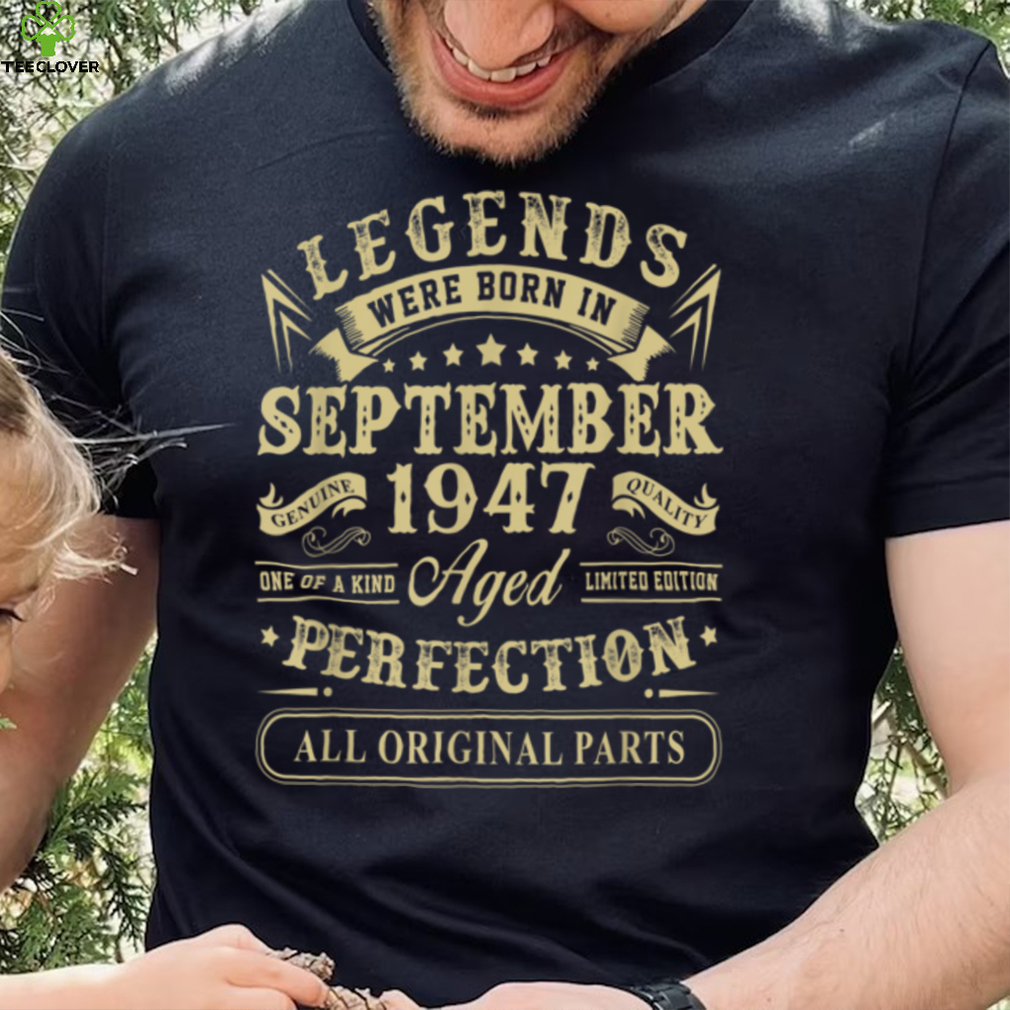 September 1947 75th Birthday Gift 75 Year Old Men Women T Shirt September 1947 75th Birthday Gift 75 Year Old Men Women T Shirt