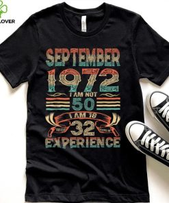 September 1972 I Am Not 50 I'm 18 With 32 Year Of Experience T Shirt