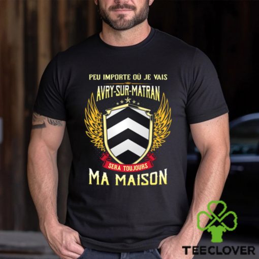 Sera Toujours Ma Maison AVRY SUR MATRAN T SHIRT