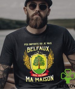 Sera Toujours Ma Maison BELEFAUX T SHIRT