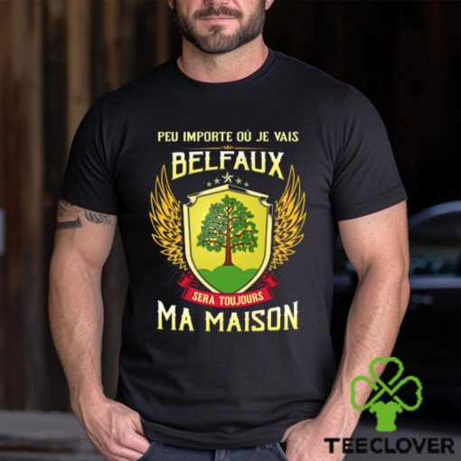 Sera Toujours Ma Maison BELEFAUX T SHIRT