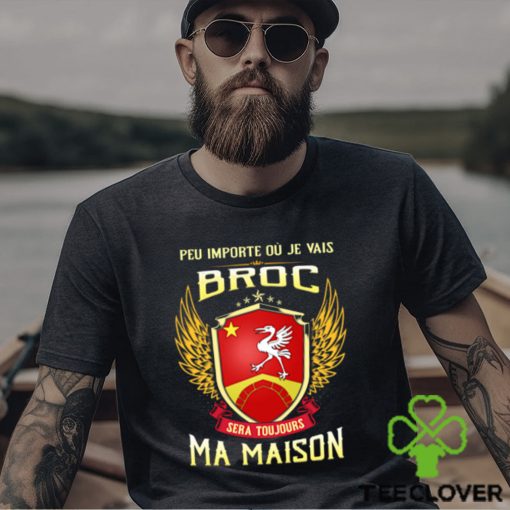 Sera Toujours Ma Maison BROC T SHIRT