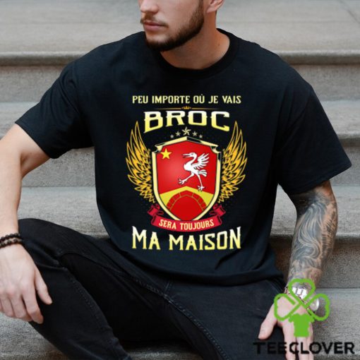 Sera Toujours Ma Maison BROC T SHIRT