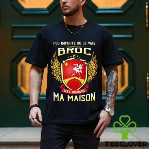 Sera Toujours Ma Maison BROC T SHIRT