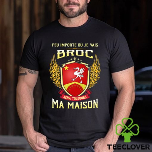 Sera Toujours Ma Maison BROC T SHIRT