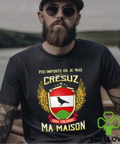 Sera Toujours Ma Maison CRESUZ T SHIRT