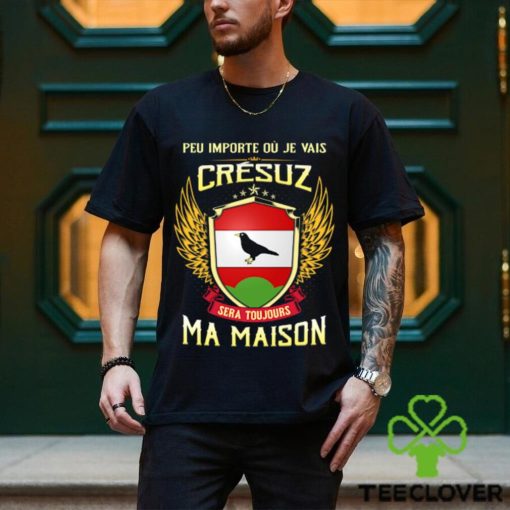 Sera Toujours Ma Maison CRESUZ T SHIRT