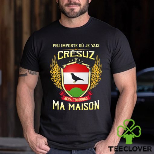 Sera Toujours Ma Maison CRESUZ T SHIRT