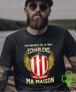 Sera Toujours Ma Maison ECHARLENS T SHIRT