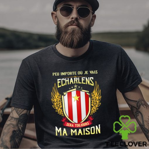 Sera Toujours Ma Maison ECHARLENS T SHIRT