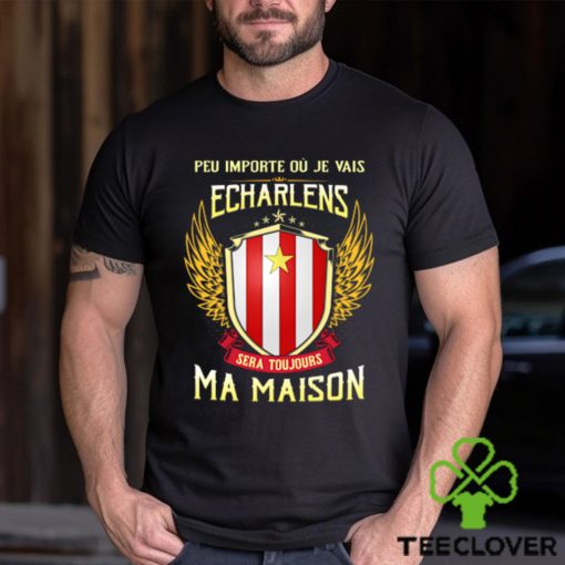 Sera Toujours Ma Maison ECHARLENS T SHIRT