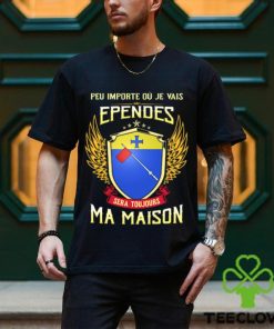 Sera Toujours Ma Maison EPENDES T SHIRT