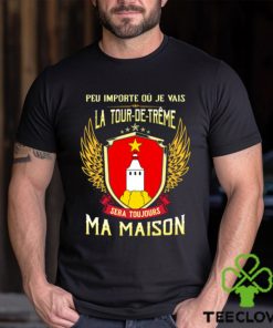 Sera Toujours Ma Maison LA TOUR DE TREME T SHIRT