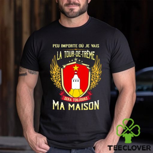 Sera Toujours Ma Maison LA TOUR DE TREME T SHIRT