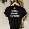 Serbia Against The World Shirt