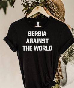 Serbia Against The World Shirt