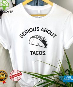 Serious about Tacos art shirt