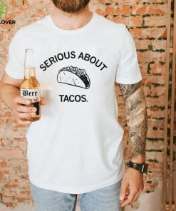Serious about Tacos art shirt