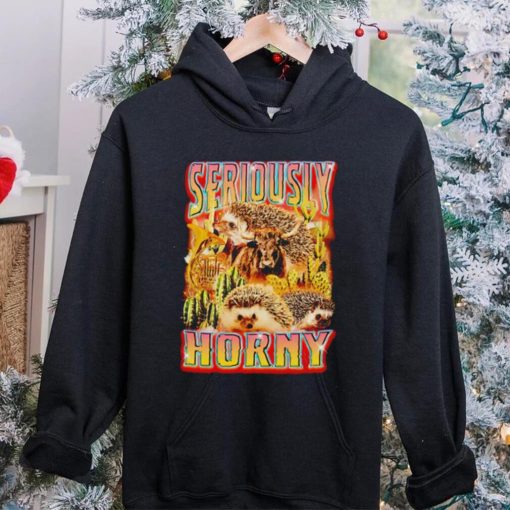 Seriously Horny vintage hoodie, sweater, longsleeve, shirt v-neck, t-shirt