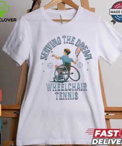 Serving the dream wheelchair tennis Paralympics 2024 shirt 1 Serving the dream wheelchair tennis Paralympics 2024 shirt