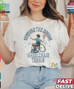 Serving the dream wheelchair tennis Paralympics 2024 shirt 3 Serving the dream wheelchair tennis Paralympics 2024 shirt