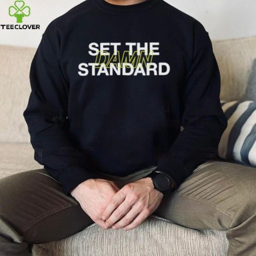 Set The Damn Standard Shirt