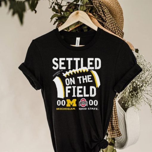 Settled On The Field University Of Michigan Vs OSU 2022 Shirt