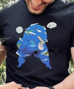 Sexy Earth Do I Look Flat To You T Shirt