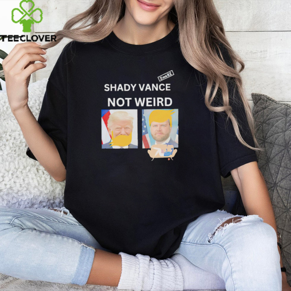 Shady Vance Not Weird shirt Shady Vance Not Weird shirt