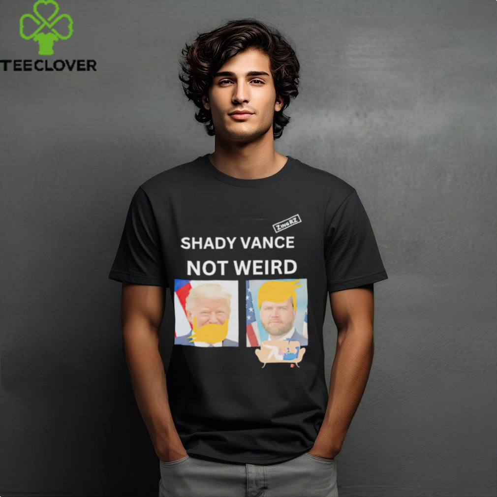 Shady Vance Not Weird shirt Shady Vance Not Weird shirt