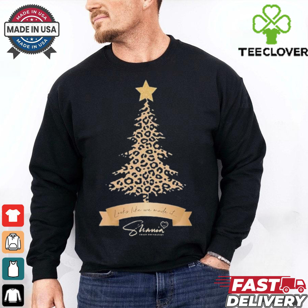 Shania Twain Look Like We Made It Foundation Leopard Christmas Tree T shirt Shania Twain Look Like We Made It Foundation Leopard Christmas Tree T shirt