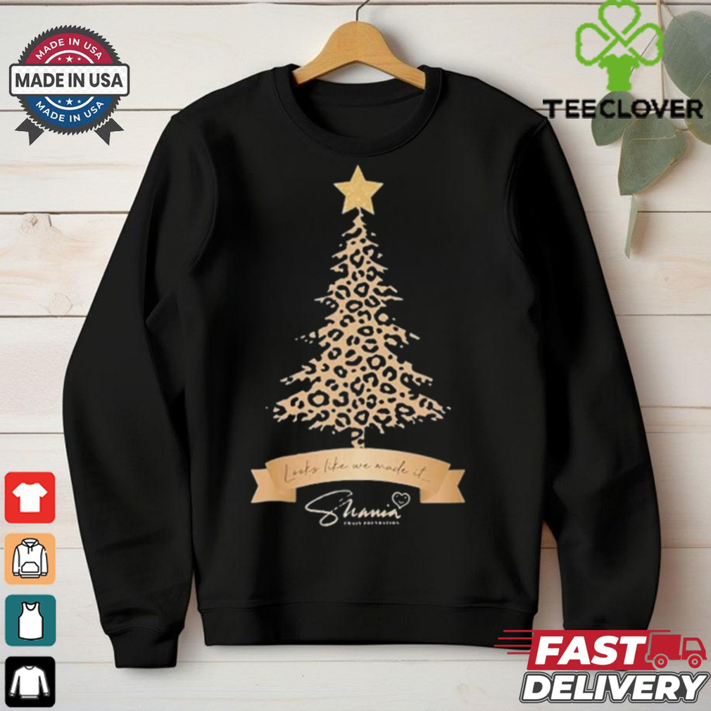 Shania Twain Look Like We Made It Foundation Leopard Christmas Tree T shirt Shania Twain Look Like We Made It Foundation Leopard Christmas Tree T shirt