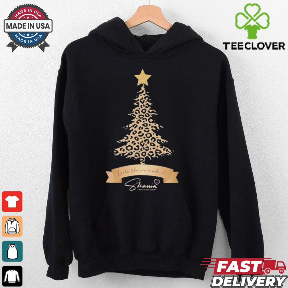 Shania Twain Look Like We Made It Foundation Leopard Christmas Tree T shirt Shania Twain Look Like We Made It Foundation Leopard Christmas Tree T shirt