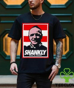 Shankly made us famous shirt