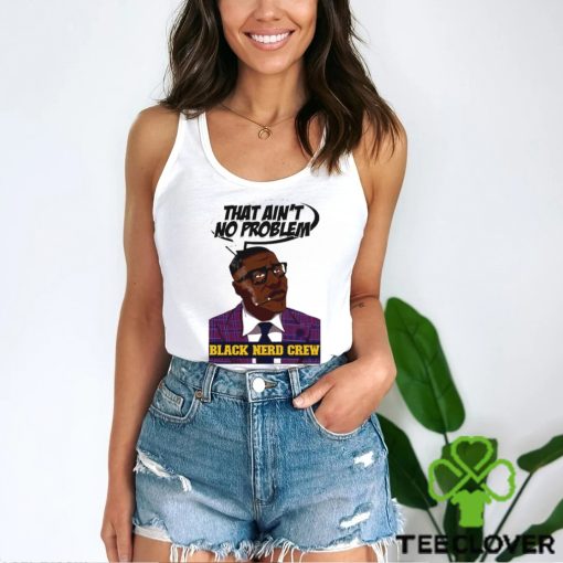 Shannon Sharpe that ain’t no problem Black nerd crew art hoodie, sweater, longsleeve, shirt v-neck, t-shirt