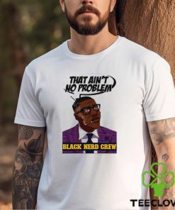 Shannon Sharpe that ain’t no problem Black nerd crew art hoodie, sweater, longsleeve, shirt v-neck, t-shirt