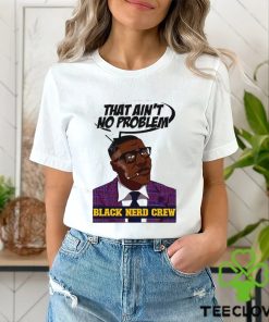 Shannon Sharpe that ain’t no problem Black nerd crew art hoodie, sweater, longsleeve, shirt v-neck, t-shirt