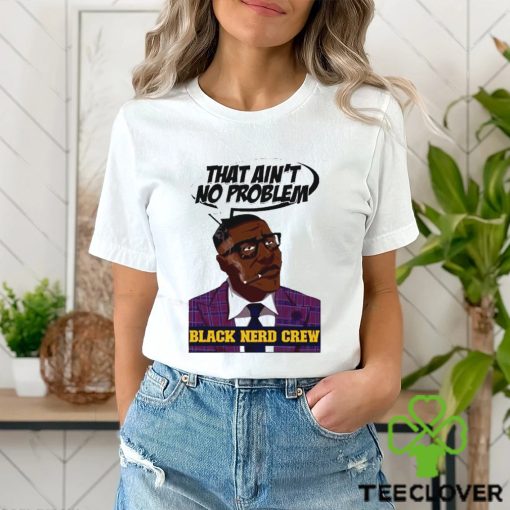 Shannon Sharpe that ain’t no problem Black nerd crew art hoodie, sweater, longsleeve, shirt v-neck, t-shirt