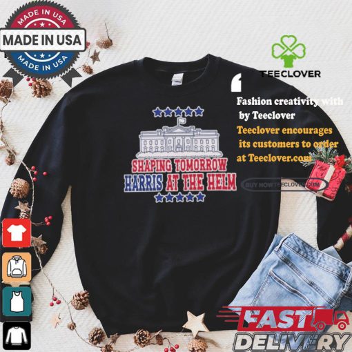 Shaping Tomorrow Harris At The Helm America White House Harris Walz T shirt