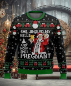 She Jingled My Bells And Now She's pregnant christmas shirt