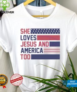 She Loves Jesus And America Too Christian 4th Of July American Flag shirt