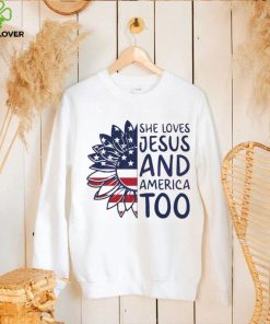 She Loves Jesus And America Too Happy 4th Of July Christian Shirt