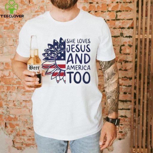 She Loves Jesus And America Too Happy 4th Of July Christian Shirt