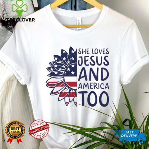 She Loves Jesus And America Too Happy 4th Of July Christian Shirt